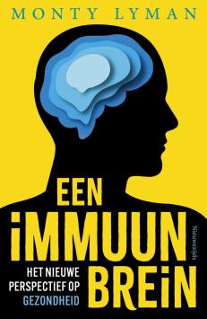 Een immuun brein - Het nieuwe perspectief op gezondheid
