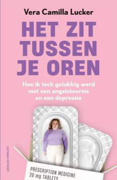 Het zit tussen je oren - Hoe ik toch gelukkig werd met een angststoornis en een depressie